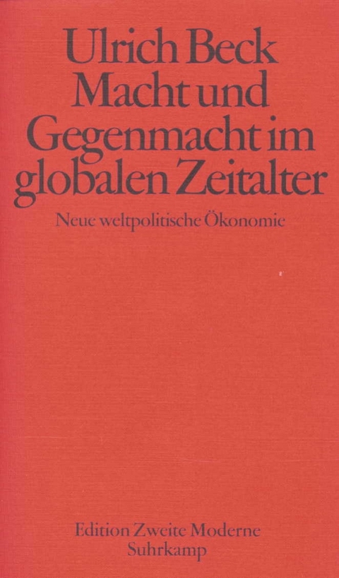 Macht und Gegenmacht im globalen Zeitalter - Ulrich Beck
