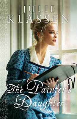 The Painter`s Daughter - Julie Klassen