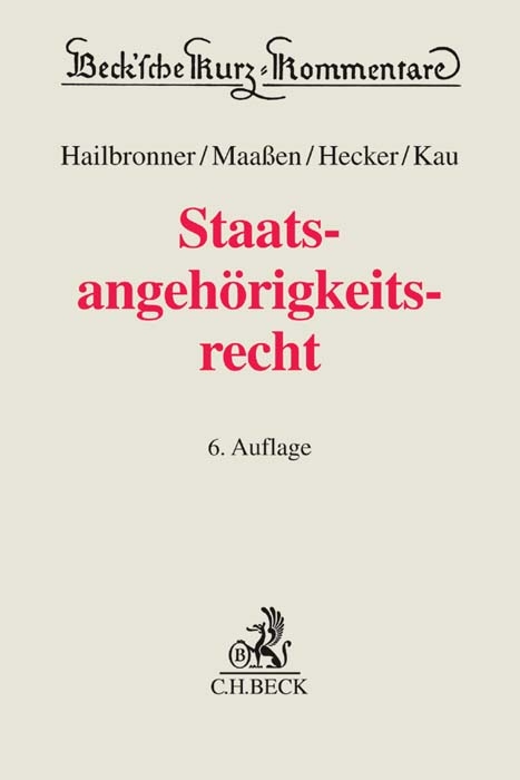 Staatsangeh&ouml;rigkeitsrecht StAG - Kay Hailbronner, Hans-Georg Maa&szlig;en, Jan Hecker, Marcel Kau