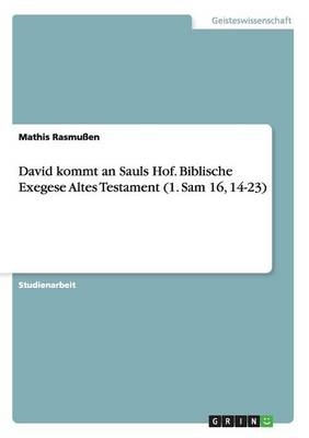 David kommt an Sauls Hof. Biblische Exegese Altes Testament (1. Sam 16, 14-23) - Mathis Rasmu&Atilde;en