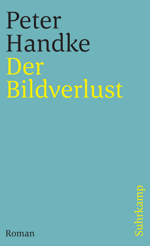 Der Bildverlust oder Durch die Sierra de Gredos - Peter Handke