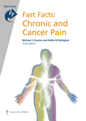 Fast Facts: Chronic and Cancer Pain - Professor Michael J Cousins, Professor Rollin M Gallagher