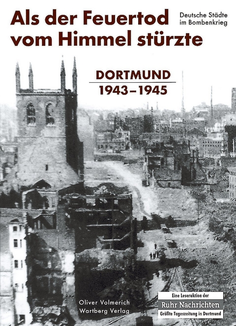 Als der Feuertod vom Himmel st&uuml;rzte - Dortmund 1943-1945 - Oliver Volmerich