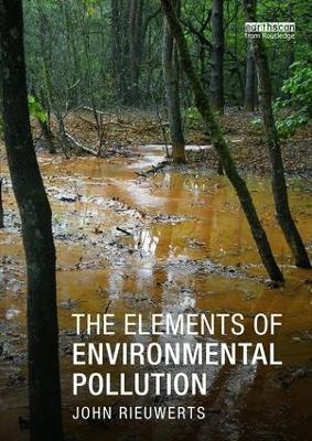 The Elements of Environmental Pollution - John Rieuwerts