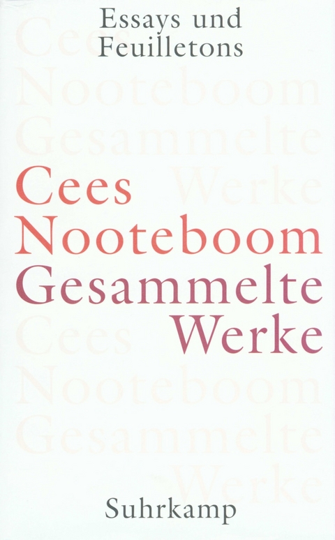 Gesammelte Werke in neun B&auml;nden - Cees Nooteboom