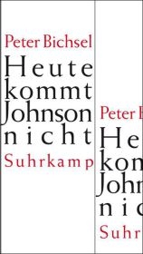 Heute kommt Johnson nicht - Peter Bichsel
