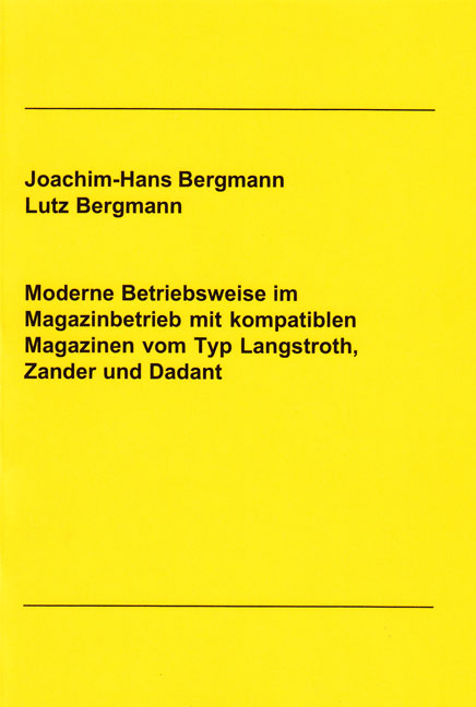Moderne Betriebsweise im Magazinbetrieb mit kompatiblen Magazinen vom Typ Langstroth, Zander und Dadant - Joachim H Bergmann, Lutz Bergmann