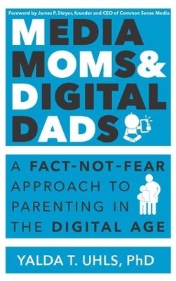 Media Moms & Digital Dads - Yalda T Uhls