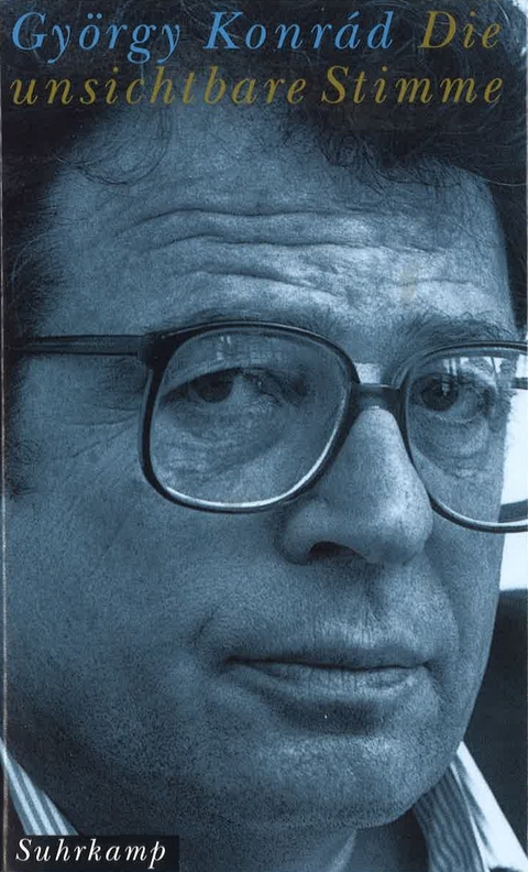 Die unsichtbare Stimme - Gy&ouml;rgy Konr&aacute;d