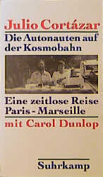 Die Autonauten auf der Kosmobahn - Julio Cort&aacute;zar, Carol Dunlop