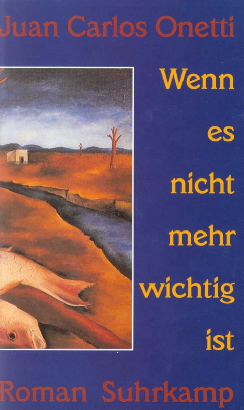 Wenn es nicht mehr wichtig ist - Juan Carlos Onetti