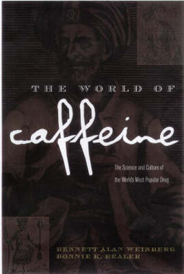 World of Caffeine -  Bonnie K. Bealer,  Bennett Alan Weinberg