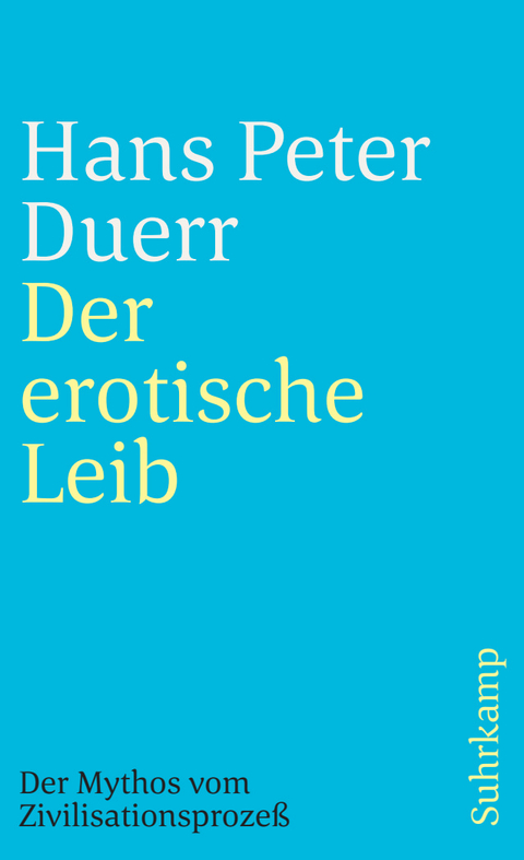 Der erotische Leib - Hans Peter Duerr
