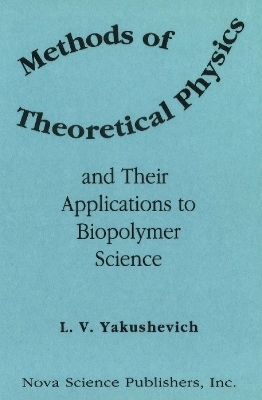 Methods of Theoretical Physics & Their Applications to Biopolymer Science -  L V Yakushevich