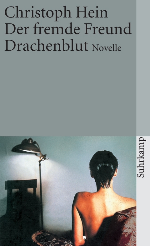 Der fremde Freund. Drachenblut - Christoph Hein