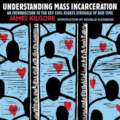Understanding Mass Incarceration - James Kilgore