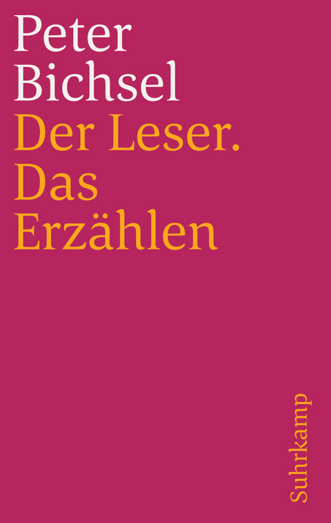 Der Leser. Das Erz&auml;hlen - Peter Bichsel