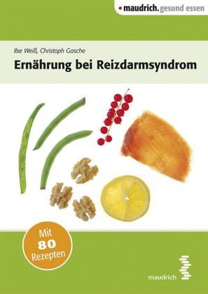 Ern&auml;hrung bei Reizdarmsyndrom - Christoph Gasche, Ilse Wei&szlig;