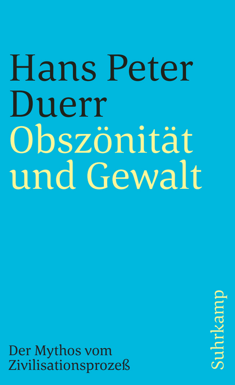 Obsz&ouml;nit&auml;t und Gewalt - Hans Peter Duerr