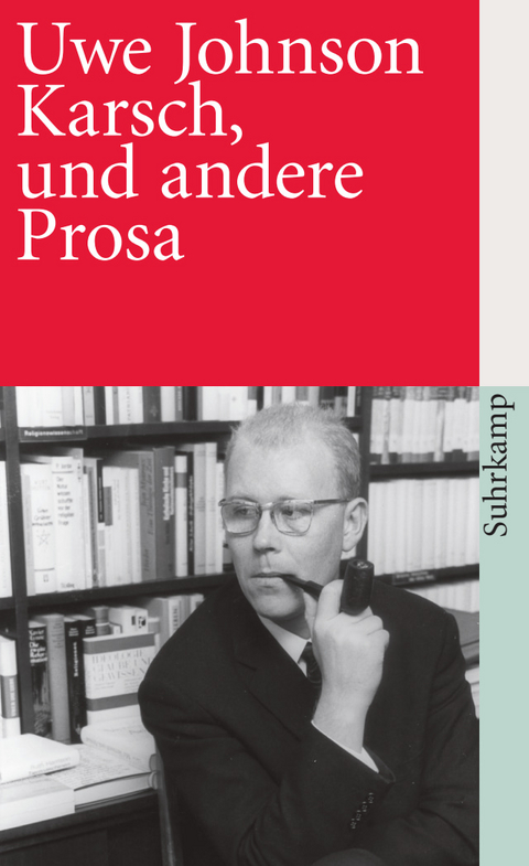 Karsch, und andere Prosa - Uwe Johnson