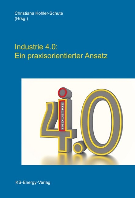 Industrie 4.0: Ein praxisorientierter Ansatz - 
