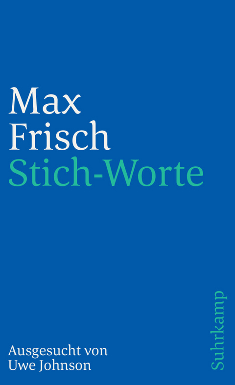 Stich-Worte - Max Frisch