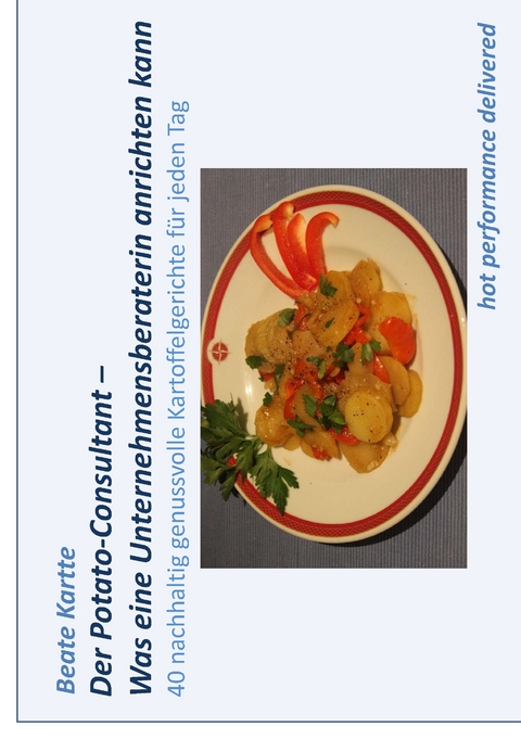 Der Potato-Consultant - Was eine Unternehmensberaterin anrichten kann - Beate Kartte