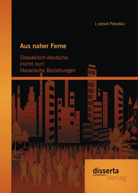 Aus naher Ferne: Slowakisch-deutsche (nicht nur) literarische Beziehungen - Ludov&iacute;t Petra&scaron;ko