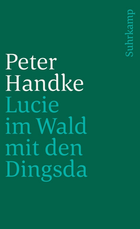 Lucie im Wald mit den Dingsda - Peter Handke