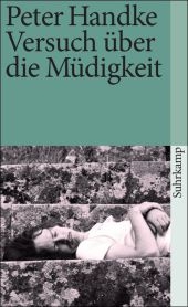 Versuch &uuml;ber die M&uuml;digkeit - Peter Handke