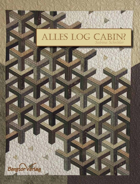 Alles Log Cabin? - Sabina Schr&ouml;der