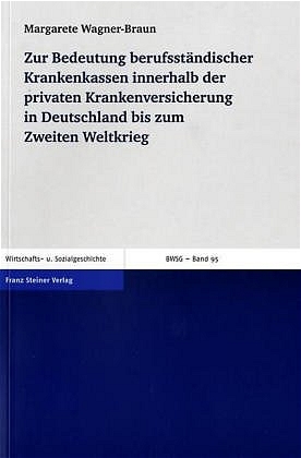 Zur Bedeutung berufsständischer Krankenkassen innerhalb der privaten Krankenversicherung in Deutschland bis zum Zweiten Weltkrieg