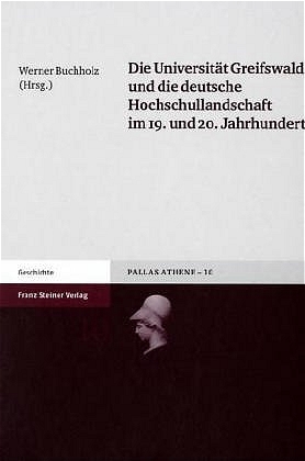 Die Universität Greifswald und die deutsche Hochschullandschaft im 19. und 20. Jahrhundert