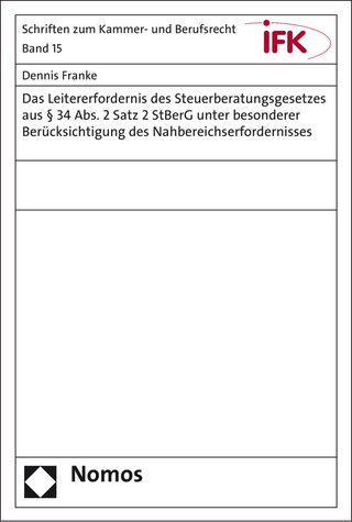 Das Leitererfordernis des Steuerberatungsgesetzes aus § 34 Abs. 2 Satz 2 StBerG unter besonderer Berücksichtigung des Nahbereichserfordernisses