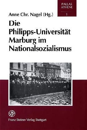 Die Philipps-Universit&auml;t Marburg im Nationalsozialismus - 