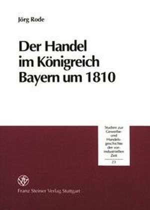 Der Handel im Königreich Bayern um 1810