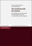 Die institutionelle Revolution - Clemens Wischermann, Anne Nieberding (&dagger;)