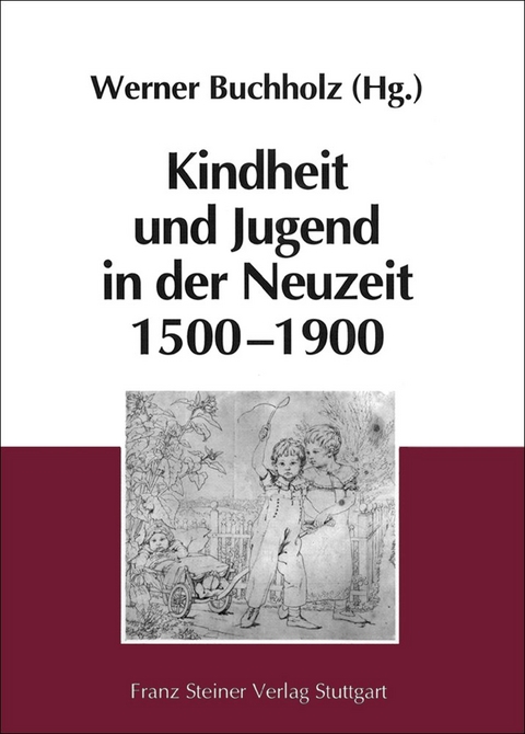 Kindheit und Jugend in der Neuzeit 1500-1900 - 