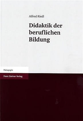 Didaktik der beruflichen Bildung - Alfred Riedl