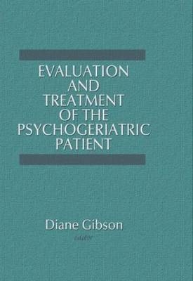 Evaluation and Treatment of the Psychogeriatric Patient