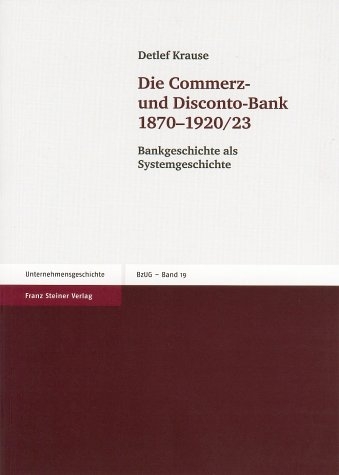 Die Commerz- und Disconto-Bank 1870-1920/23 - Detlef Krause