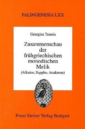 Zusammenschau der fr&uuml;hgriechischen monodischen Melik - Georgios P. Tsomis