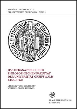 Das Dekanatsbuch der Philosophischen Fakult&auml;t der Universit&auml;t Greifswald 1456-1662