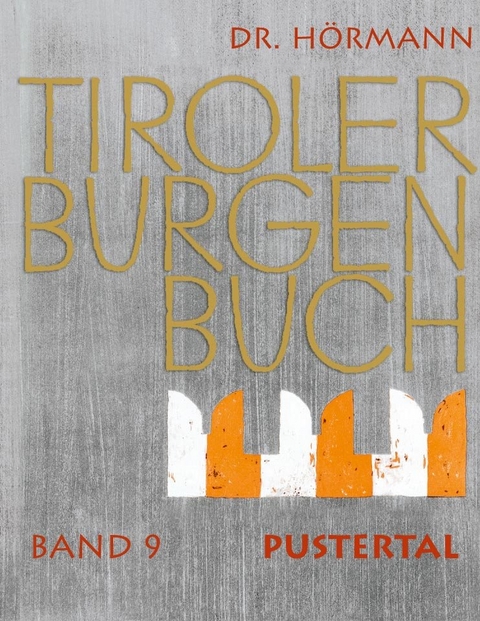 Tiroler Burgenbuch - Magdalena H&ouml;rmann-Weingartner