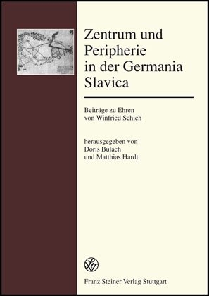 Zentrum und Peripherie in der Germania Slavica - 