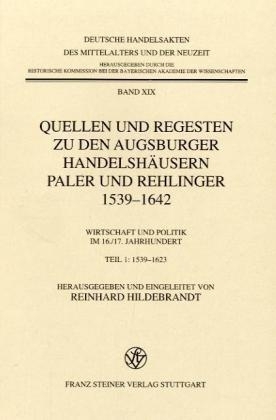 Quellen und Regesten zu den Augsburger Handelshäusern Paler und Rehlinger 1539-1642