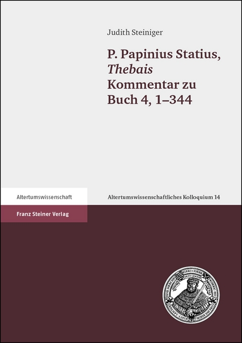 P. Papinius Statius, Thebais Kommentar zu Buch 4, 1&ndash;344 - Judith Steiniger