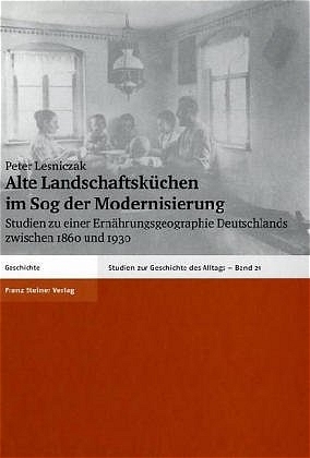 Alte Landschaftsk&uuml;chen im Sog der Modernisierung - Peter Lesniczak