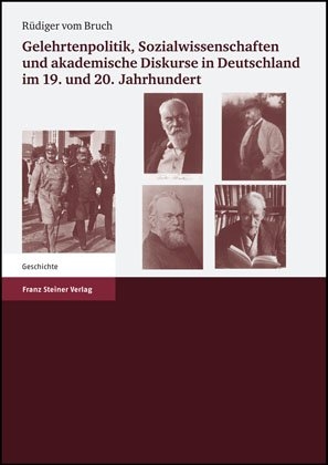 Gelehrtenpolitik, Sozialwissenschaften und akademische Diskurse in Deutschland im 19. und 20. Jahrhundert