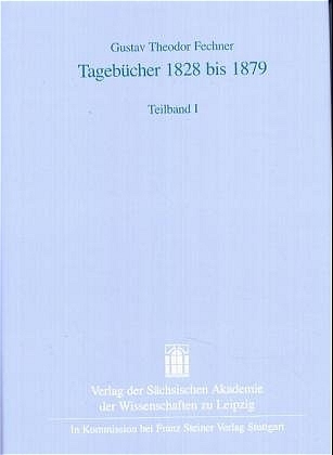 Gustav Theodor Fechner: Tageb&uuml;cher 1828 bis 1879 - 